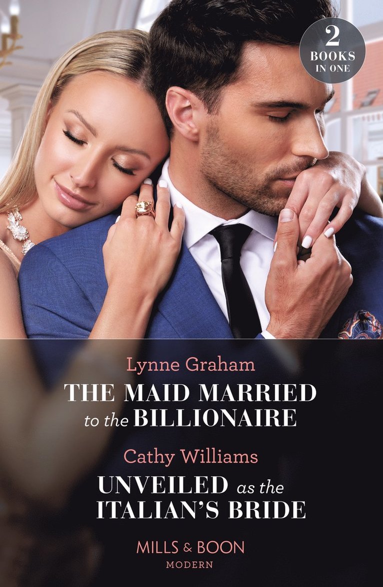 Maid Married To The Billionaire / Unveiled As The Italian's Bride