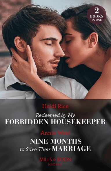 Heidi Rice, Annie West - Redeemed By My Forbidden Housekeeper / Nine Months To Save Their Marriage – 2 Books in 1, Häftad
