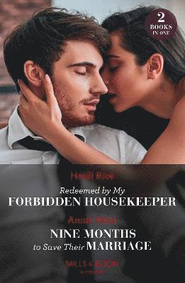 Redeemed By My Forbidden Housekeeper / Nine Months To Save Their Marriage  2 Books in 1 1