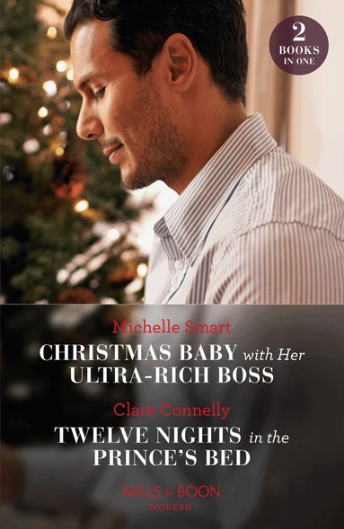 Michelle Smart, Clare Connelly - Christmas Baby With Her Ultra-Rich Boss / Twelve Nights In The Prince's Bed, Häftad