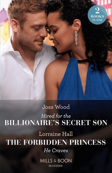 Joss Wood, Lorraine Hall - Hired For The Billionaire's Secret Son / The Forbidden Princess He Craves, Häftad