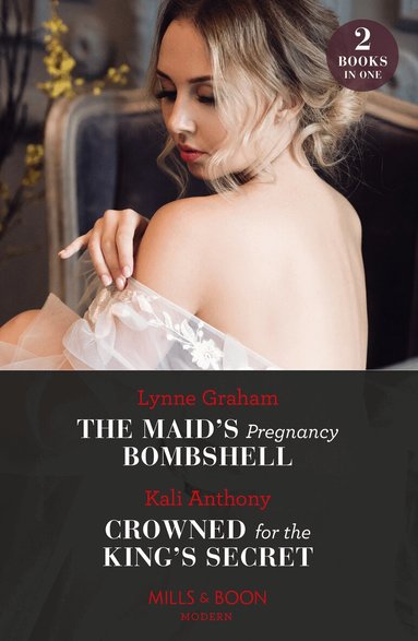 Lynne Graham, Kali Anthony - Maid's Pregnancy Bombshell / Crowned For The King's Secret, Häftad
