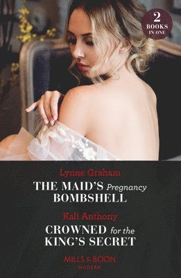 Lynne Graham, Kali Anthony - Maid's Pregnancy Bombshell / Crowned For The King's Secret, Häftad