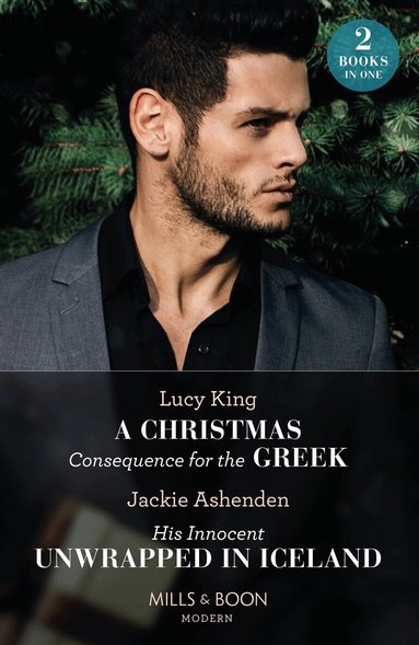 Lucy King, Jackie Ashenden - Christmas Consequence For The Greek / His Innocent Unwrapped In Iceland, Häftad