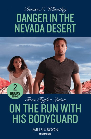 Denise N. Wheatley, Tara Taylor Quinn - Danger In The Nevada Desert / On The Run With His Bodyguard, Häftad