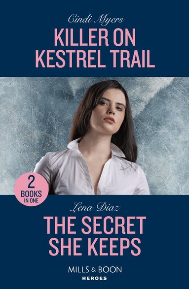 Cindi Myers, Lena Diaz - Killer On Kestrel Trail / The Secret She Keeps, Häftad