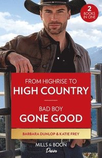 bokomslag From Highrise To High Country / Bad Boy Gone Good
