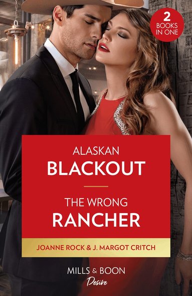 Joanne Rock, J. Margot Critch - Alaskan Blackout / The Wrong Rancher, Häftad