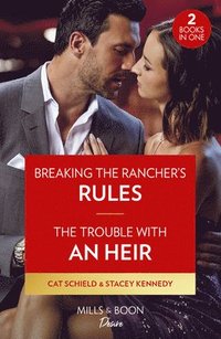 bokomslag Breaking The Rancher's Rules / The Trouble With An Heir - 2 Books in 1