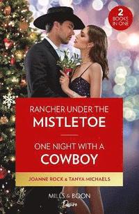 bokomslag Rancher Under The Mistletoe / One Night With A Cowboy