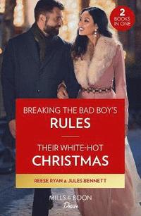 bokomslag Breaking The Bad Boy's Rules / Their White-Hot Christmas