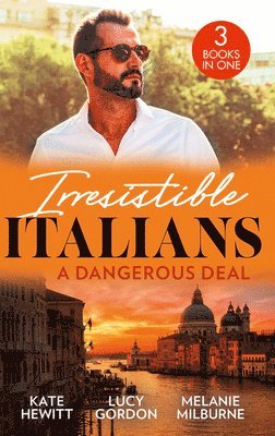 Kate Hewitt, Lucy Gordon, Melanie Milburne - Irresistible Italians: A Dangerous Deal, Häftad