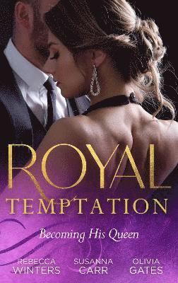 Winters, R: Royal Temptation: Becoming His Queen