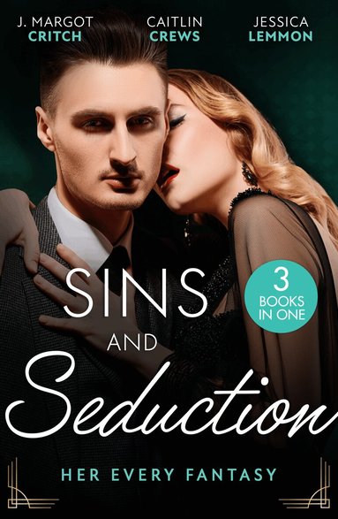 J. Margot Critch, Caitlin Crews, Jessica Lemmon - Sins And Seduction: Her Every Fantasy, Häftad