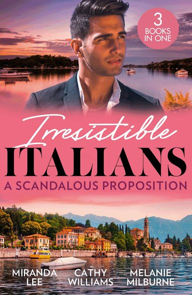 Miranda Lee, Cathy Williams, Melanie Milburne - Irresistible Italians: A Scandalous Proposition, Häftad