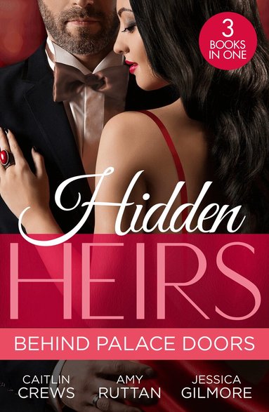 Caitlin Crews, Amy Ruttan, Jessica Gilmore - Hidden Heirs: Behind Palace Doors, Häftad