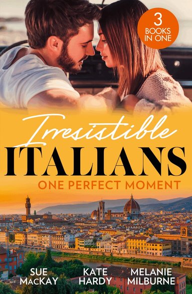 Sue MacKay, Kate Hardy, Melanie Milburne - Irresistible Italians: One Perfect Moment, Häftad