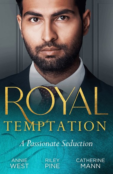 Annie West, Riley Pine, Catherine Mann - Royal Temptation: A Passionate Seduction, Häftad