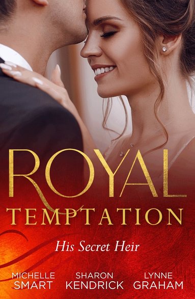 Michelle Smart, Sharon Kendrick, Lynne Graham - Royal Temptation: His Secret Heir, Häftad