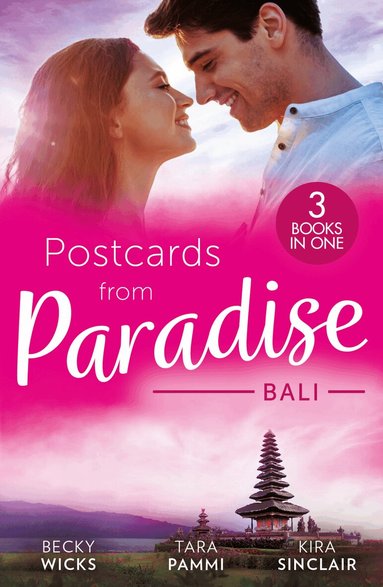 Becky Wicks, Tara Pammi, Kira Sinclair - Postcards From Paradise: Bali, Häftad