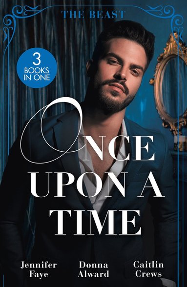 Jennifer Faye, Donna Alward, Caitlin Crews - Once Upon A Time: The Beast, Häftad