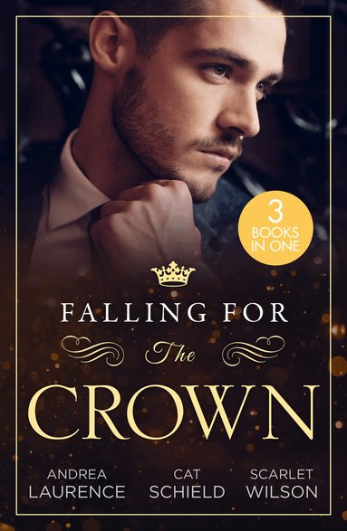 Andrea Laurence, Cat Schield, Scarlet Wilson - Falling For The Crown – 3 Books in 1, Häftad