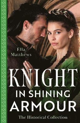 The Historical Collection: Knight In Shining Armour  2 Books in 1 1