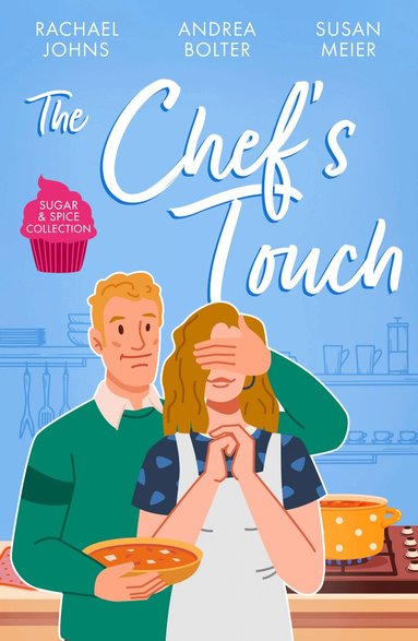 Rachael Johns, Andrea Bolter, Susan Meier - Sugar & Spice: The Chef's Touch, Häftad