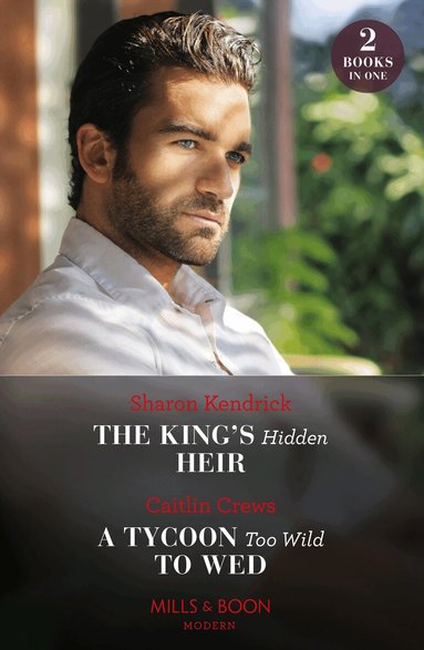 Sharon Kendrick, Caitlin Crews - King's Hidden Heir / A Tycoon Too Wild To Wed, Häftad
