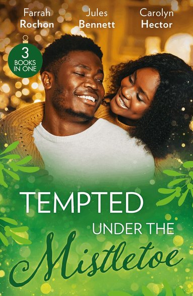 Farrah Rochon, Jules Bennett, Carolyn Hector - Tempted Under The Mistletoe, Häftad