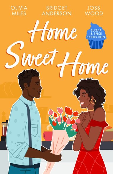 Olivia Miles, Bridget Anderson, Joss Wood - Sugar & Spice: Home Sweet Home, Häftad