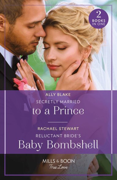 Ally Blake, Rachael Stewart - Secretly Married To A Prince / Reluctant Bride's Baby Bombshell, Häftad