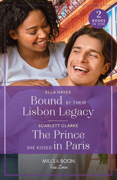 Ella Hayes, Scarlett Clarke - Bound By Their Lisbon Legacy / The Prince She Kissed In Paris, Häftad