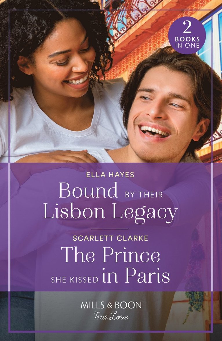 Ella Hayes, Scarlett Clarke - Bound By Their Lisbon Legacy / The Prince She Kissed In Paris, Häftad