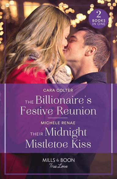 Cara Colter, Michele Renae - Billionaire's Festive Reunion / Their Midnight Mistletoe Kiss, Häftad