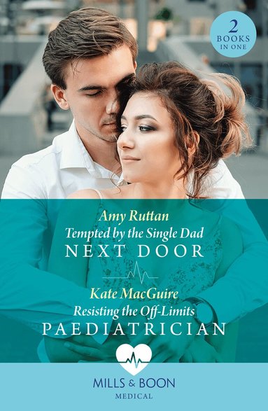 Amy Ruttan, Kate MacGuire - Tempted By The Single Dad Next Door / Resisting The Off-Limits Paediatrician, Häftad