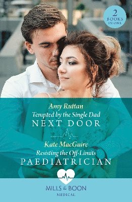 Amy Ruttan, Kate MacGuire - Tempted By The Single Dad Next Door / Resisting The Off-Limits Paediatrician, Häftad