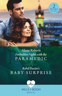 bokomslag Forbidden Nights With The Paramedic / Rebel Doctor's Baby Surprise