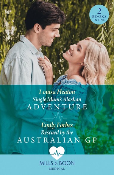 Louisa Heaton, Emily Forbes - Single Mum's Alaskan Adventure / Rescued By The Australian Gp, Häftad