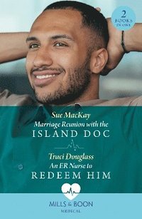 bokomslag Marriage Reunion With The Island Doc / An Er Nurse To Redeem Him