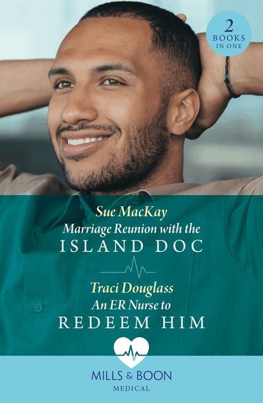 Sue MacKay, Traci Douglass - Marriage Reunion With The Island Doc / An Er Nurse To Redeem Him, Häftad