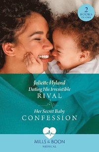 bokomslag Dating His Irresistible Rival / Her Secret Baby Confession