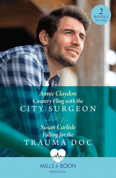 Annie Claydon, Susan Carlisle - Country Fling With The City Surgeon / Falling For The Trauma Doc, Häftad
