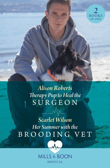 Alison Roberts, Scarlet Wilson - Therapy Pup To Heal The Surgeon / Her Summer With The Brooding Vet, Häftad