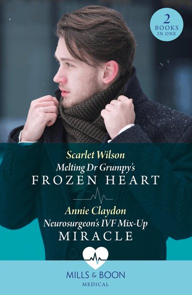 Scarlet Wilson, Annie Claydon - Melting Dr Grumpy's Frozen Heart / Neurosurgeon's Ivf Mix-Up Miracle, Häftad