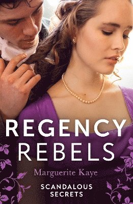 Marguerite Kaye - Regency Rebels: Scandalous Secrets, Häftad