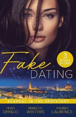 Anna DePalo, Rebecca Winters, Andrea Laurence - Fake Dating: Scandal In The Spotlight, Häftad