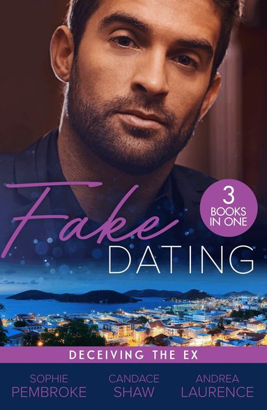 Sophie Pembroke, Candace Shaw, Andrea Laurence - Fake Dating: Deceiving The Ex, Häftad