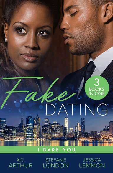 A.C. Arthur, Stefanie London, Jessica Lemmon - Fake Dating: I Dare You, Häftad