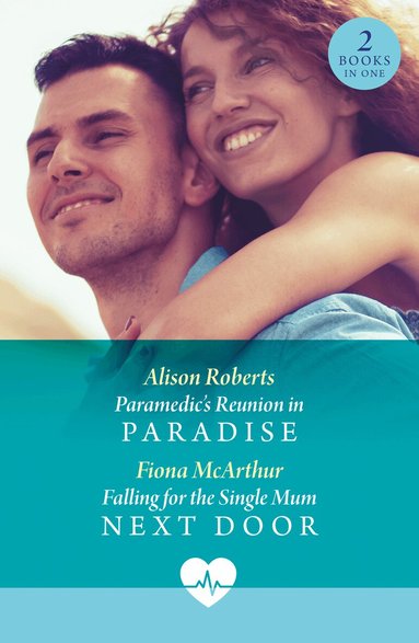 Alison Roberts, Fiona McArthur - Paramedic's Reunion In Paradise / Falling For The Single Mum Next Door, Häftad